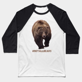 #notallbears Baseball T-Shirt